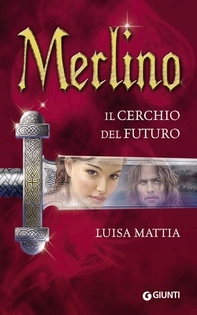 Merlino. Il cerchio del futuro - Librerie.coop Merlino. Il cerchio del futuro - Librerie.coop