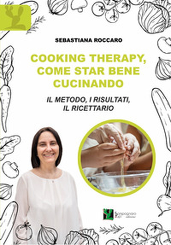 Cooking therapy, come star bene cucinando. Il metodo, i risultati, il ricettario - Librerie.coop Cooking therapy, come star bene cucinando. Il metodo, i risultati, il ricettario - Librerie.coop