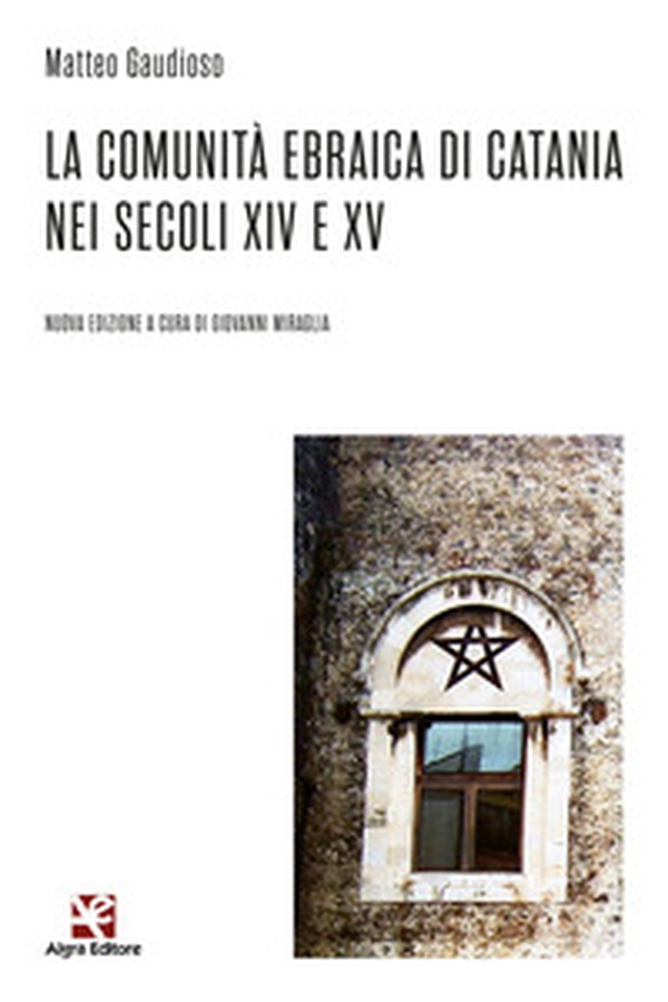 La comunità ebraica di Catania nei secoli XIV e XV - Librerie.coop La comunità ebraica di Catania nei secoli XIV e XV - Librerie.coop
