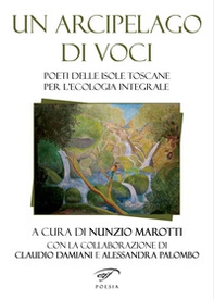 Un arcipelago di voci. Poeti delle isole toscane per l'ecologia integrale - Librerie.coop
