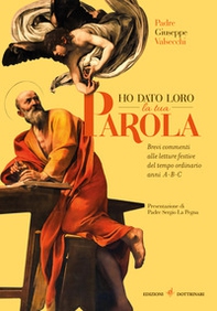 Ho dato loro la tua parola. Brevi commenti alle letture festive del tempo ordinario anni A-B-C - Librerie.coop Ho dato loro la tua parola. Brevi commenti alle letture festive del tempo ordinario anni A-B-C - Librerie.coop