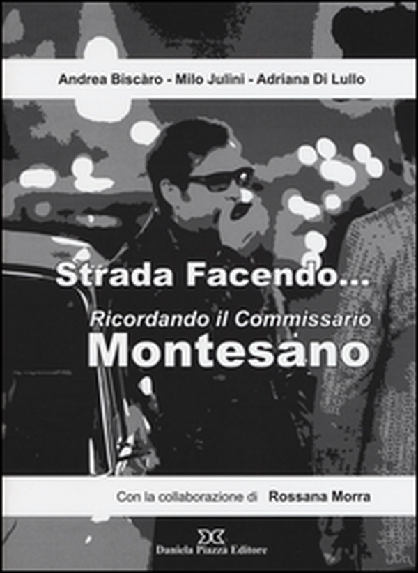 Strada facendo... Ricordando il commissario Montesano - Librerie.coop Strada facendo... Ricordando il commissario Montesano - Librerie.coop