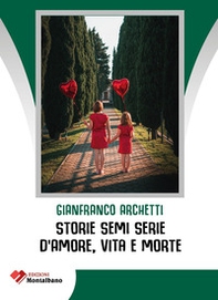 Storie semi serie d'amore, vita e morte - Librerie.coop