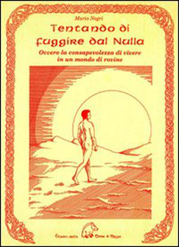 Tentando di fuggire dal nulla. Ovvero la consapevolezza di vivere in un mondo di rovine - Librerie.coop Tentando di fuggire dal nulla. Ovvero la consapevolezza di vivere in un mondo di rovine - Librerie.coop