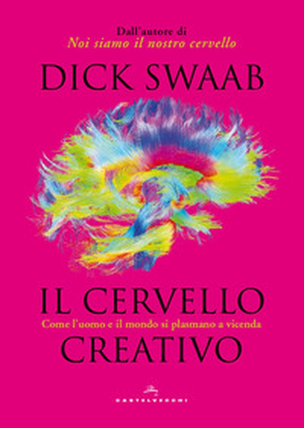 Il cervello creativo. Come l'uomo e il mondo si plasmano a vicenda - Librerie.coop