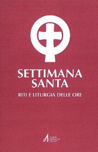 Settimana santa. Riti e liturgia delle ore - Librerie.coop