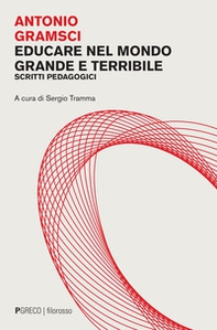 Educare nel mondo grande e terribile. Scritti pedagogici - Librerie.coop