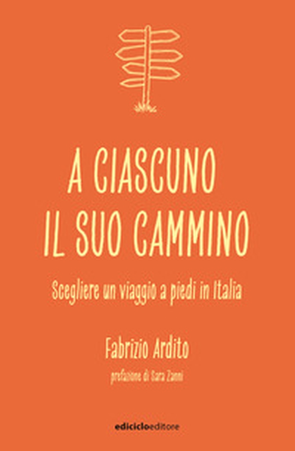 A ciascuno il suo cammino. Scegliere un viaggio a piedi in Italia - Librerie.coop A ciascuno il suo cammino. Scegliere un viaggio a piedi in Italia - Librerie.coop