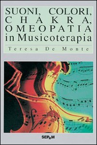 Suoni, colori, chakra, omeopatia in musicoterapia - Librerie.coop