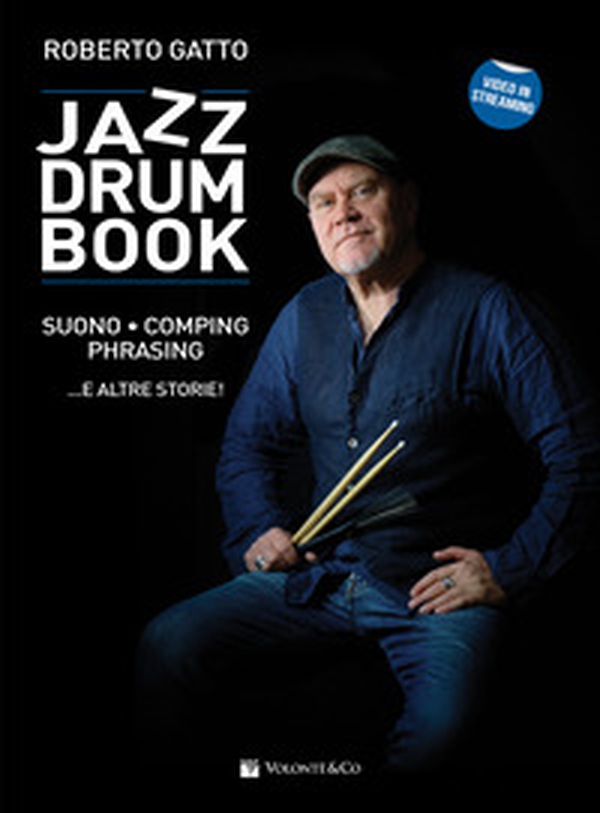 Jazz drum book. Suono, comping, phrasing ... e altre storie! - Librerie.coop Jazz drum book. Suono, comping, phrasing ... e altre storie! - Librerie.coop