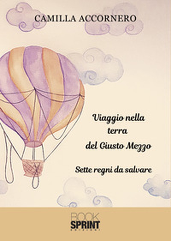 Viaggio nella terra del Giusto Mezzo. Sette regni da salvare - Librerie.coop Viaggio nella terra del Giusto Mezzo. Sette regni da salvare - Librerie.coop