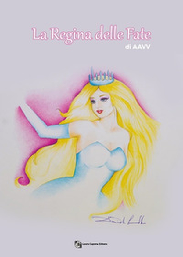 La regina delle fate. Raccolta di fiabe e favole. XIII ed. Premio Internazionale Letteratura Italiana Contemporanea - Librerie.coop La regina delle fate. Raccolta di fiabe e favole. XIII ed. Premio Internazionale Letteratura Italiana Contemporanea - Librerie.coop