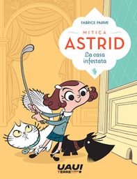 La casa infestata. Mitica Astrid - Librerie.coop La casa infestata. Mitica Astrid - Librerie.coop