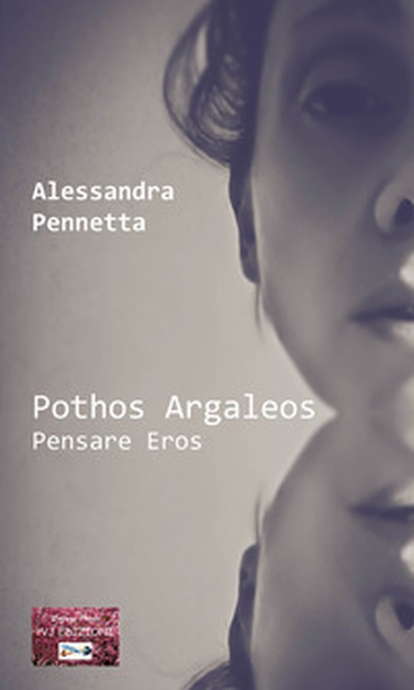 Pothos Argaleos. Pensare Eros - Librerie.coop Pothos Argaleos. Pensare Eros - Librerie.coop