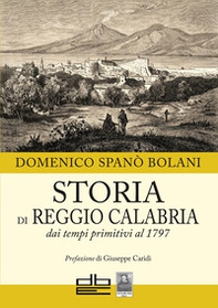 Storia di Reggio Calabria dai tempi primitivi al 1797 - Librerie.coop