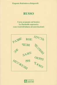 Russo. Corso avanzato sul lessico: le particelle espressive. Con i testi di lettura ed esercitazioni - Librerie.coop