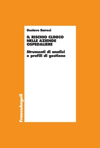 Il rischio clinico nelle aziende ospedaliere. Strumenti di analisi e profili di gestione - Librerie.coop Il rischio clinico nelle aziende ospedaliere. Strumenti di analisi e profili di gestione - Librerie.coop