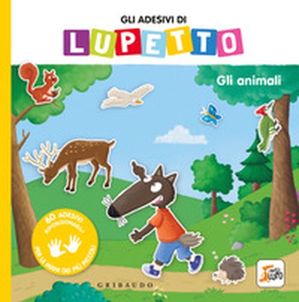 Gli animali. Gli adesivi di Lupetto. Amico Lupo - Librerie.coop Gli animali. Gli adesivi di Lupetto. Amico Lupo - Librerie.coop