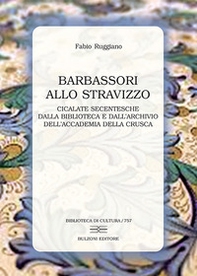Barbassori allo stravizzo. Cicalate secentesche dalla Biblioteca e dall'Archivio dell'Accademia della Crusca - Librerie.coop