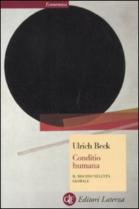 Conditio humana. Il rischio nell'età globale - Librerie.coop Conditio humana. Il rischio nell'età globale - Librerie.coop