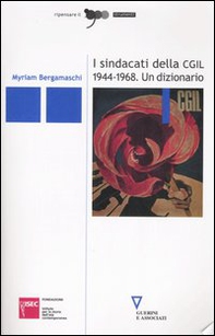 I sindacati della CGIL 1944-1968. Un dizionario - Librerie.coop