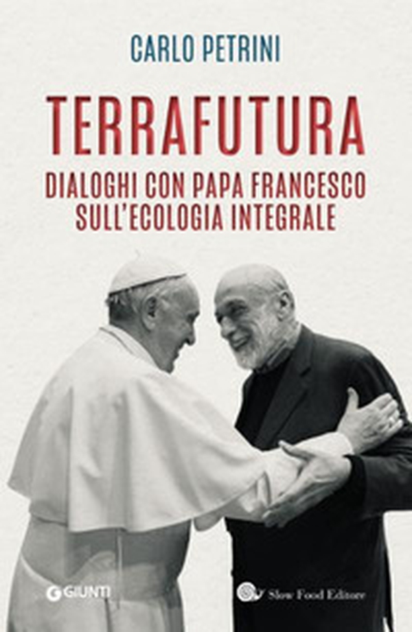 TerraFutura. Dialoghi con Papa Francesco sull'ecologia integrale - Librerie.coop TerraFutura. Dialoghi con Papa Francesco sull'ecologia integrale - Librerie.coop