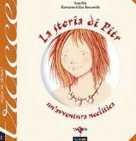 La storia di Pitr. Un'avventura neolitica nel villaggio di Li Muri - Librerie.coop