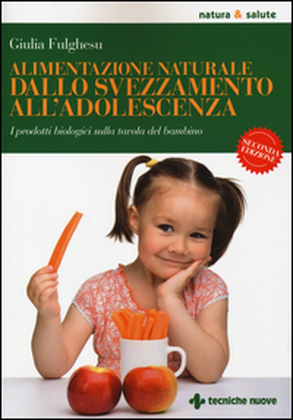 Alimentazione naturale dallo svezzamento all'adolescenza. I prodotti biologici sulla tavola del bambino - Librerie.coop Alimentazione naturale dallo svezzamento all'adolescenza. I prodotti biologici sulla tavola del bambino - Librerie.coop