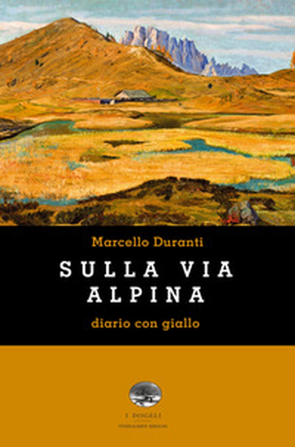 Sulla Via Alpina. Diario con giallo - Librerie.coop Sulla Via Alpina. Diario con giallo - Librerie.coop