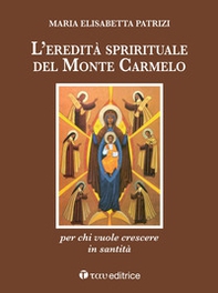 L'eredità spirituale del Monte Carmelo. Per chi vuole crescere in santità - Librerie.coop L'eredità spirituale del Monte Carmelo. Per chi vuole crescere in santità - Librerie.coop
