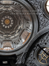 La cappella della Sindone. Tra storia e restauro - Librerie.coop La cappella della Sindone. Tra storia e restauro - Librerie.coop