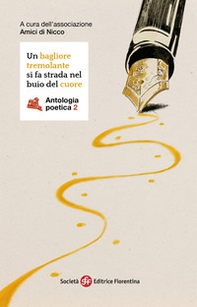 Un bagliore tremolante si fa strada nel buio del cuore. Antologia poetica - Vol. 2 - Librerie.coop Un bagliore tremolante si fa strada nel buio del cuore. Antologia poetica - Vol. 2 - Librerie.coop