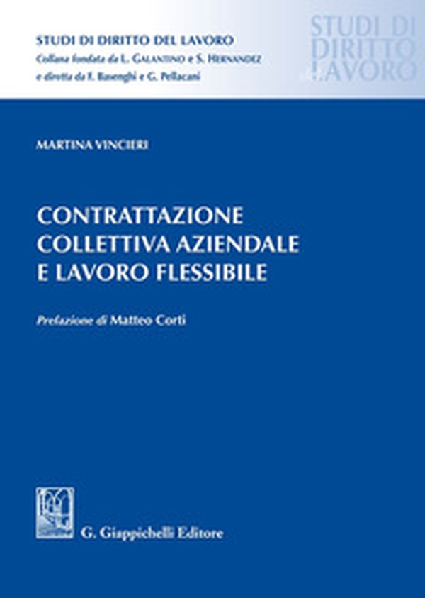 Contrattazione collettiva aziendale e lavoro flessibile - Librerie.coop Contrattazione collettiva aziendale e lavoro flessibile - Librerie.coop