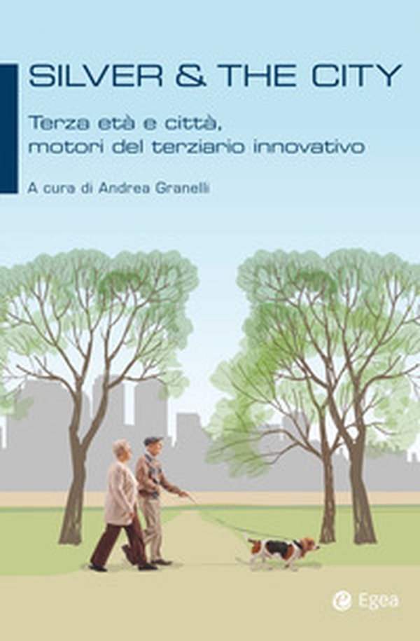 Silver & the city. Terza età e città, motori del terziario innovativo - Librerie.coop Silver & the city. Terza età e città, motori del terziario innovativo - Librerie.coop