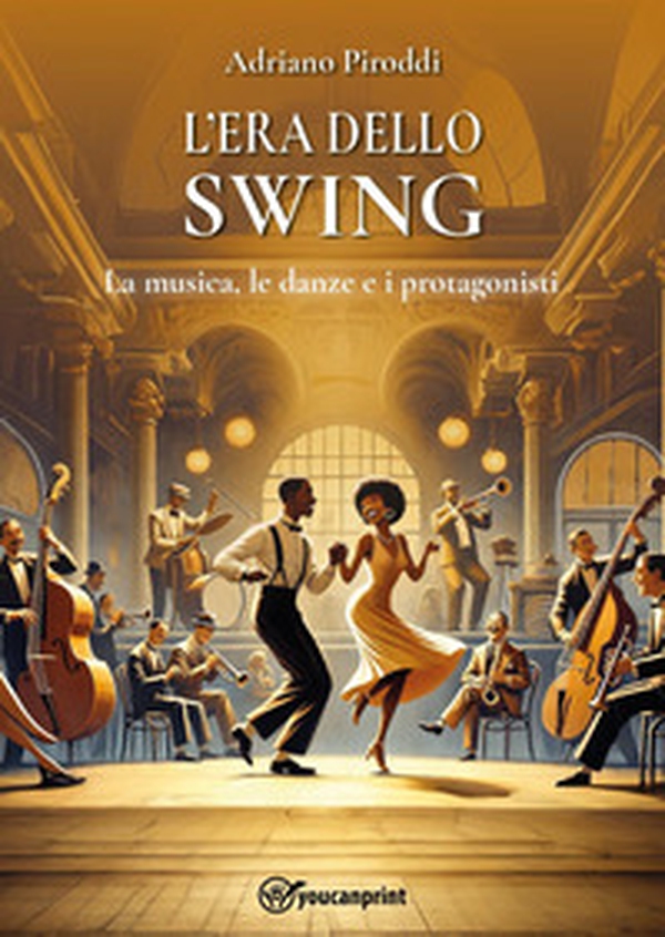 L'era dello swing. La musica, le danze e i protagonisti - Librerie.coop L'era dello swing. La musica, le danze e i protagonisti - Librerie.coop