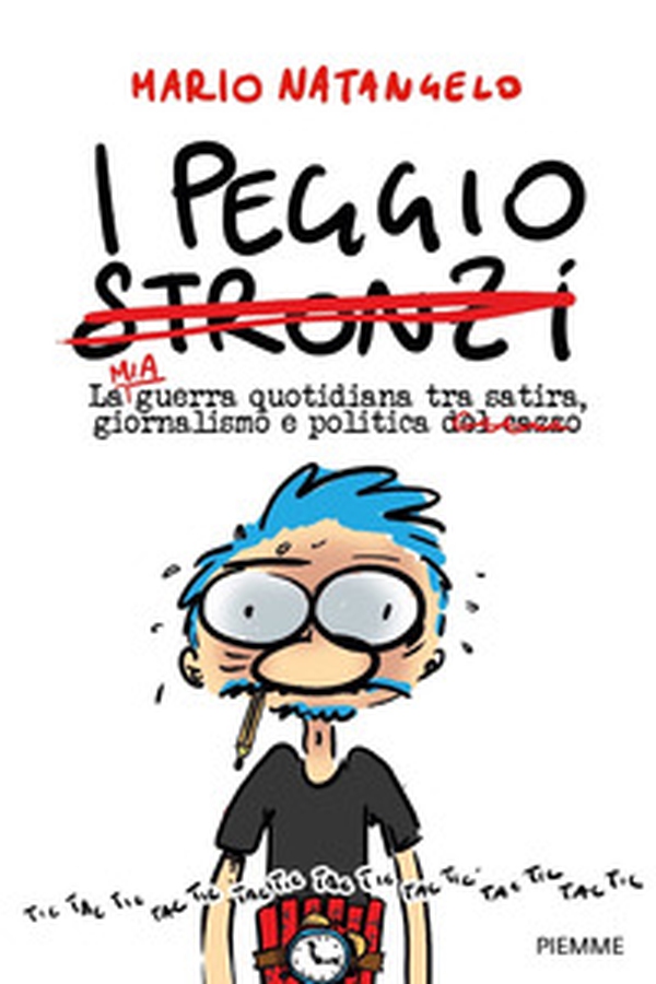 I peggio stronzi. La mia guerra quotidiana tra satira, giornalismo e politica - Librerie.coop I peggio stronzi. La mia guerra quotidiana tra satira, giornalismo e politica - Librerie.coop