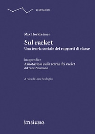 Sul racket. Una teoria sociale dei rapporti di classe. In appendice Annotazioni sulla teoria del racket - Librerie.coop