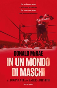 In un mondo di maschi. La doppia vita di Emile Griffith - Librerie.coop
