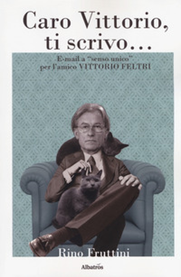 Caro Vittorio, ti scrivo... E-mail a "«senso unico» per l'amico Vittorio Feltri - Librerie.coop Caro Vittorio, ti scrivo... E-mail a "«senso unico» per l'amico Vittorio Feltri - Librerie.coop