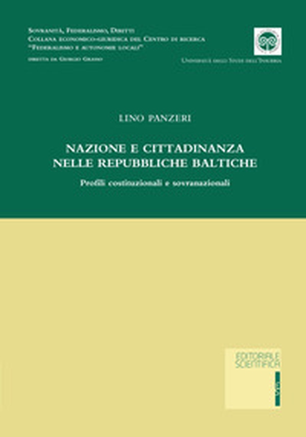 Nazione e cittadinanza nelle repubbliche baltiche. Profili costituzionali e sovranazionali - Librerie.coop Nazione e cittadinanza nelle repubbliche baltiche. Profili costituzionali e sovranazionali - Librerie.coop