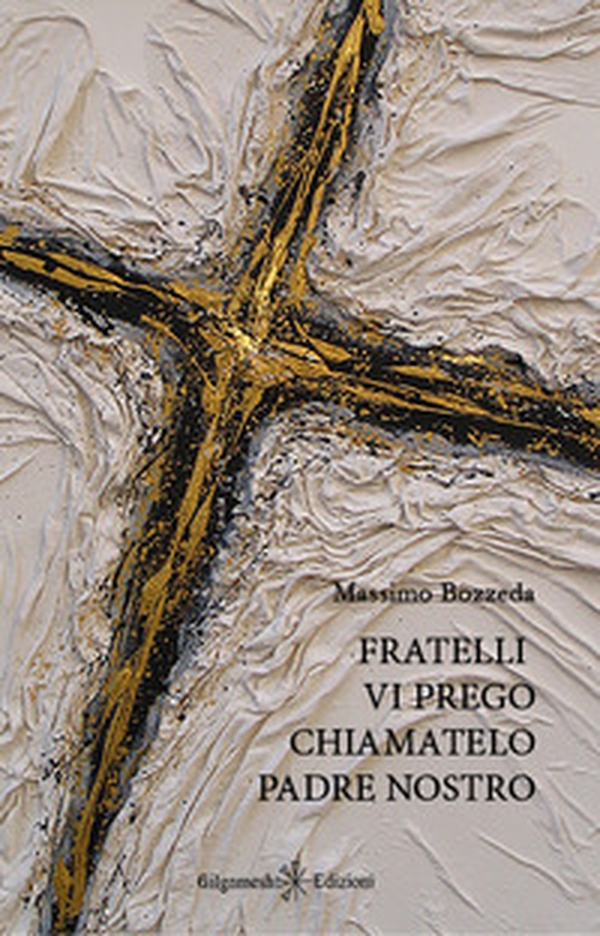 Fratelli, vi prego, chiamatelo Padre Nostro - Librerie.coop Fratelli, vi prego, chiamatelo Padre Nostro - Librerie.coop