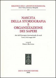 Nascita della storiografia e organizzazione dei saperi. Atti del Convegno internazionale di studi (Torino, 20-22 maggio 2009) - Librerie.coop