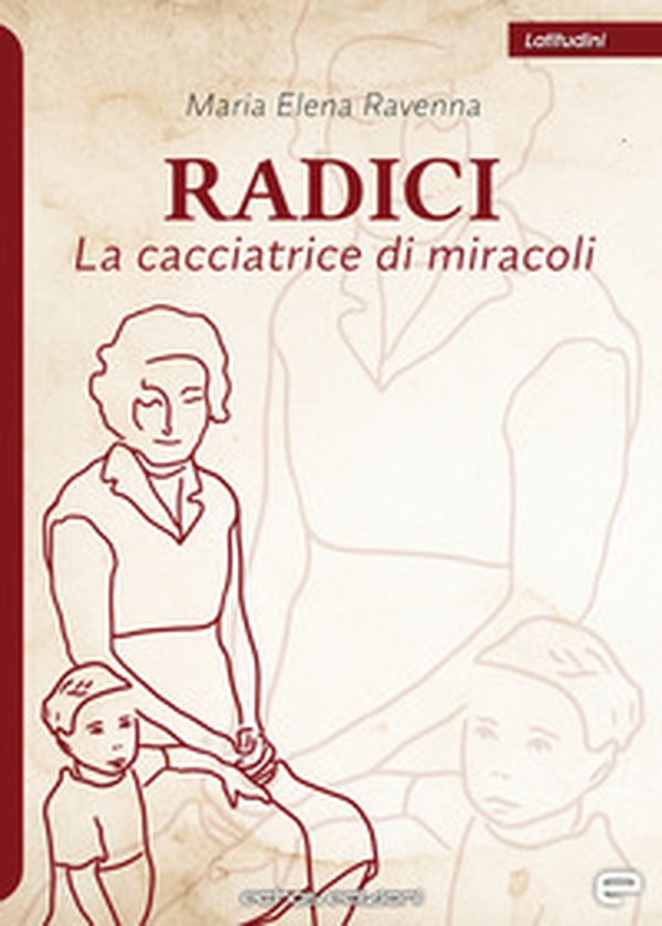Radici. La cacciatrice di miracoli - Librerie.coop Radici. La cacciatrice di miracoli - Librerie.coop