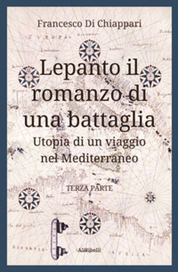 Lepanto, il romanzo di una battaglia. Utopia di un viaggio nel Mediterraneo - Vol. 3 - Librerie.coop Lepanto, il romanzo di una battaglia. Utopia di un viaggio nel Mediterraneo - Vol. 3 - Librerie.coop