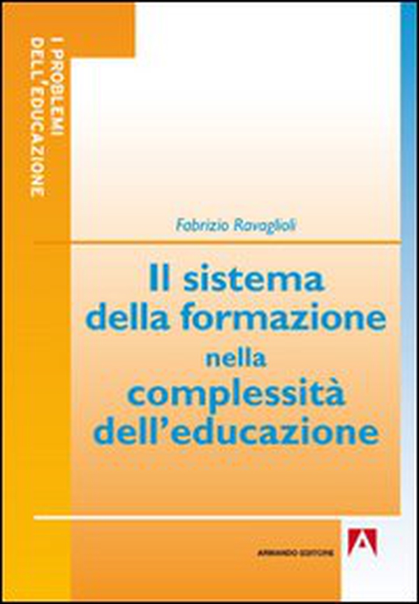 Il sistema della formazione nella complessità dell'educazione - Librerie.coop Il sistema della formazione nella complessità dell'educazione - Librerie.coop