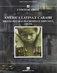 America latina e Caraibi. Mezzo secolo di crimini e impunità. I volti di Abele - Librerie.coop