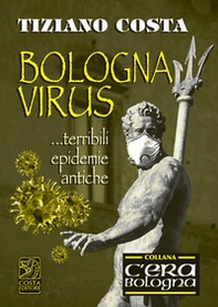 Bologna virus... Terribili epidemie antiche - Librerie.coop