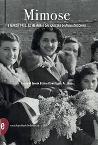 Mimose. 8 marzo 1955. Le memorie dal carcere di Anna Zucchini - Librerie.coop