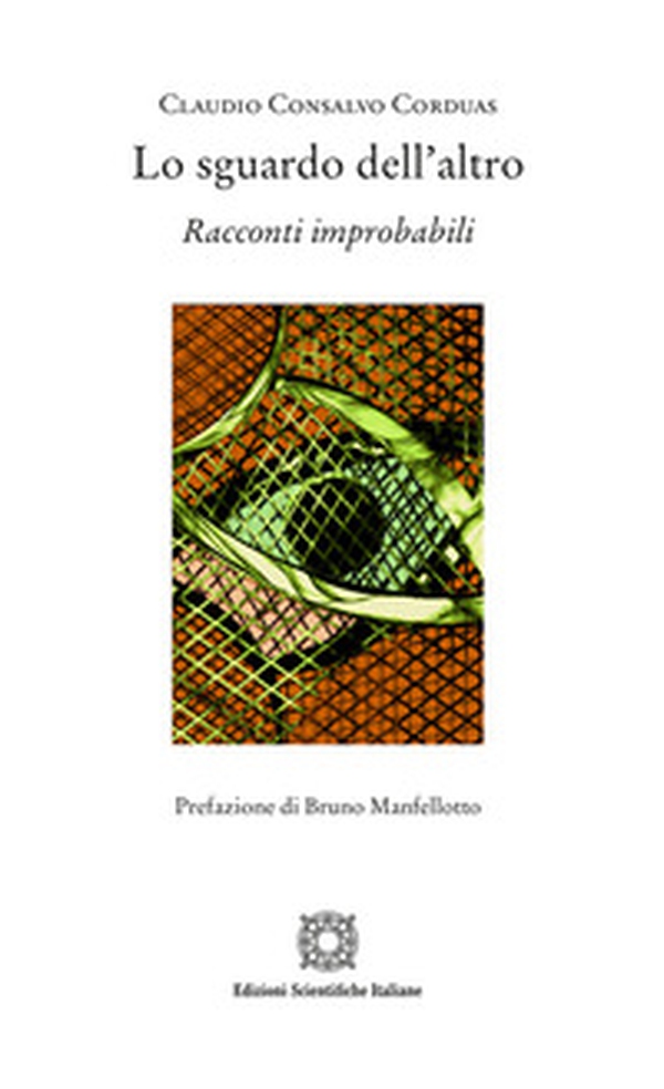 Lo sguardo dell'altro. Racconti improbabili - Librerie.coop