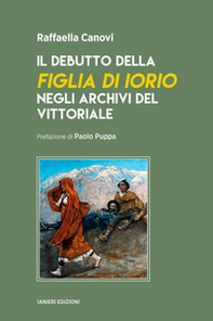 Il debutto della «Figlia di Iorio» negli archivi del Vittoriale - Librerie.coop